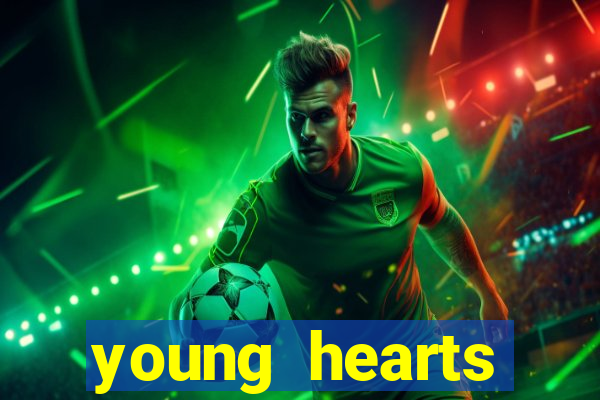 young hearts assistir 2024